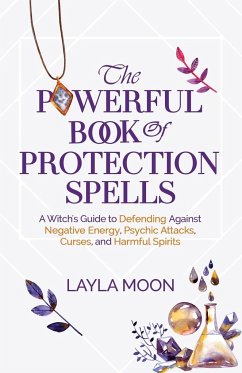 The Powerful Book of Protection Spells - Moon, Layla