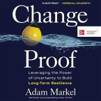 Change Proof: Leveraging the Power of Uncertainty to Build Long-Term Resilience