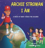 Archie Stroman I Am Archie Stroman I Am