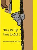 &quote;Hey Mr. Tip!&quote; &quote;Time to Zip!&quote;