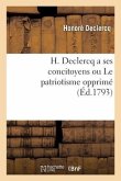 H. Declercq a ses concitoyens ou Le patriotisme opprimé