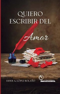 Quiero Escribir del Amor - López Bolaño, Eider A.