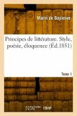 Principes de littérature. Style, poésie, éloquence. Tome 1