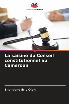 La saisine du Conseil constitutionnel au Cameroun - Eric Oloh, Enongene