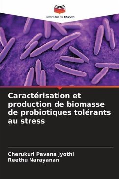 Caractérisation et production de biomasse de probiotiques tolérants au stress - Pavana Jyothi, Cherukuri;Narayanan, Reethu