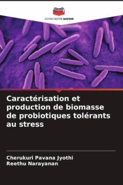 Caractérisation et production de biomasse de probiotiques tolérants au stress - Pavana Jyothi, Cherukuri;Narayanan, Reethu