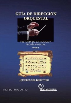 Guía de Dirección Orquestal, Historia de la Música y Teoría Musical Tomo 2 - Rojas Castro, Ricardo