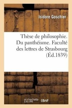 Thèse de Philosophie. Du Panthéisme. Faculté Des Lettres de Strasbourg - Goschler, Isidore