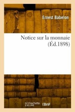 Notice sur la monnaie - Babelon, Ernest