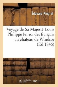 Voyage de Sa Majesté Louis Philippe Ier roi des français au chateau de Windsor - Pingret, Édouard