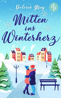 Mitten ins Winterherz - Mey, Dolores