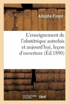 L'enseignement de l'obstétrique autrefois et aujourd'hui, leçon d'ouverture - Pinard, Adolphe