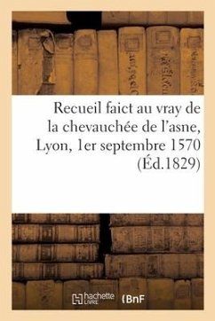 Recueil faict au vray de la chevauchée de l'asne, Lyon, 1er septembre 1570 - Péricaud, Antoine; Bréghot Du Lut, Claude