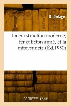 La construction moderne, fer et béton armé, et la mitoyenneté - Delage, R.