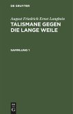 August Friedrich Ernst Langbein: Talismane gegen die lange Weile. Sammlung 1