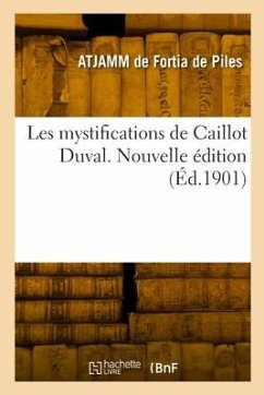 Les mystifications de Caillot Duval. Nouvelle édition - de Fortia de Piles, Alphonse-Toussaint-Joseph-André-Marie-Marseille