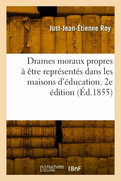 Drames moraux propres à être représentés dans les maisons d'éducation de jeunes gens. 2e édition Drames moraux propres à être représentés dans les maisons d'éducation de jeunes gens. 2e édition