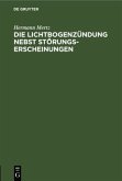 Die Lichtbogenzündung nebst Störungserscheinungen