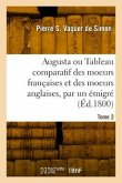 Augusta ou Tableau comparatif des moeurs françaises et des moeurs anglaises, par un émigré. Tome 2