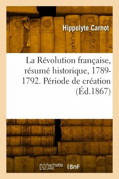 La Révolution française, résumé historique, 1789-1792. Période de création - Carnot-H
