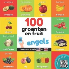 100 groenten en fruit in engels: Tweetalig fotoboek for kinderen: nederlands / engels met uitspraken - Yukismart