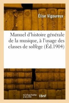 Manuel d'histoire générale de la musique, à l'usage des classes de solfège - Vigoureux, Élise