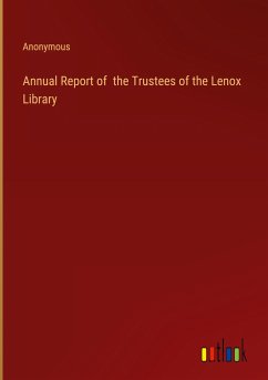 Annual Report of the Trustees of the Lenox Library - Anonymous