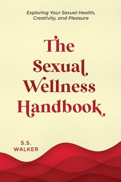 The Sexual Wellness Handbook - Walker, S. S.