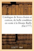 Catalogue de livres choisis et curieux, de la plus belle condition en vente à la libraire Bailly