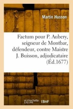 Factum pour Philippes Aubery, seigneur de Montbar, défendeur, contre Maistre Jacques Buisson - Husson, Martin