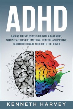 ADHD Raising an Explosive Child with a Fast Mind. - Harvey, Kenneth