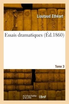 Essais dramatiques. Tome 3 - Ethéart, Liautaud