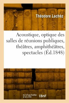 Cover Acoustique, optique des salles de réunions publiques, théâtres, amphithéâtres, spectacles, concerts