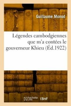 Légendes cambodgiennes que m'a contées le gouverneur Khieu - Monod, Guillaume