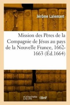 Relation de ce qui s'est passé en la mission des Pères de la Compagnie de Jésus - Lalemant, Jérôme