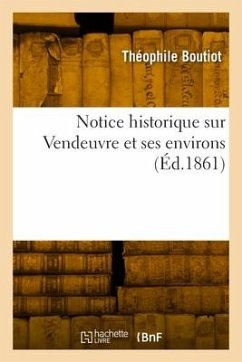 Notice historique sur Vendeuvre et ses environs - Boutiot, Théophile