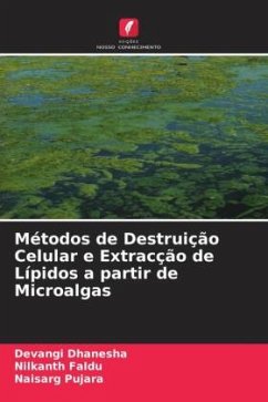 Métodos de Destruição Celular e Extracção de Lípidos a partir de Microalgas - Dhanesha, Devangi;Faldu, Nilkanth;Pujara, Naisarg