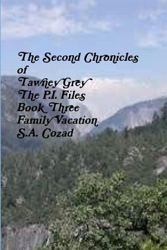 The Second Chronicles of Tawney Grey The P.I. Files Book Three Family Vacation - Cozad, S. A.