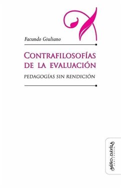 Contrafilosofías de la evaluación: Pedagogías sin redención - Giuliano, Facundo