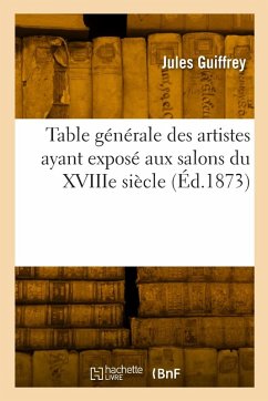 Cover Table générale des artistes ayant exposé aux salons du XVIIIe siècle