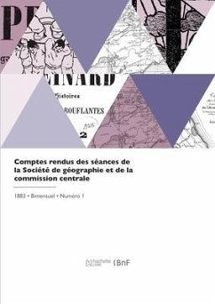 Comptes rendus des séances de la Société de géographie et de la commission centrale - Société de Géographie