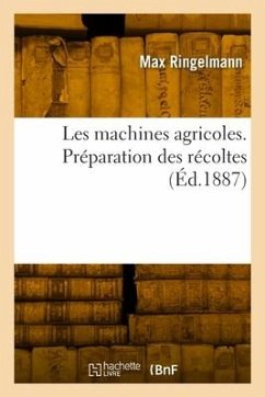 Les machines agricoles. Préparation des récoltes - Ringelmann, Max