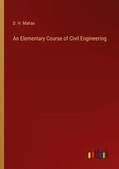 An Elementary Course of Civil Engineering - Mahan, D. H.