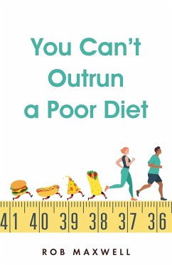 You Can't Outrun a Poor Diet - Maxwell, Rob