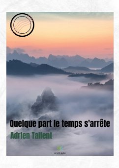 Quelque part le temps s'arrête - Adrien Tallent