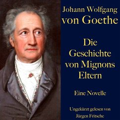 Johann Wolfgang von Goethe: Die Geschichte von Mignons Eltern (MP3-Download) - Goethe, Johann Wolfgang von