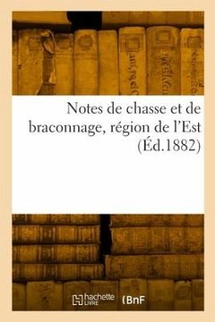 Notes de chasse et de braconnage, région de l'Est - Collectif