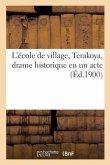 L'école de village, Terakoya, drame historique en un acte