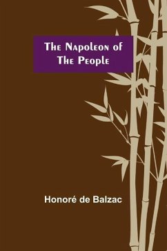 The Napoleon of the People - de Balzac, Honoré