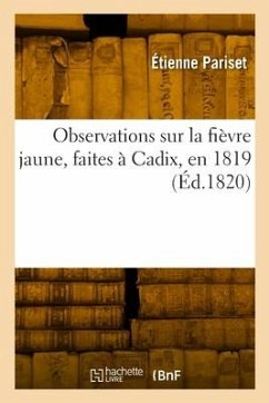 Observations sur la fièvre jaune, faites à Cadix, en 1819 - Pariset, Étienne